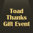 Toad Thanks Gift Event